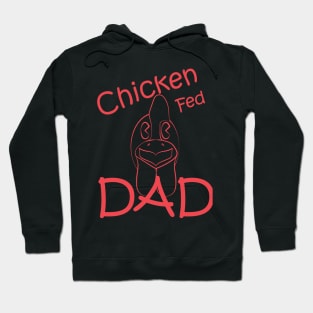 Chicken Fed Dad Hoodie